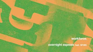 Workforce - Overnight Express feat. SP.MC