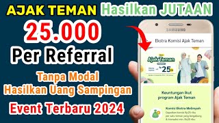 AJAK TEMAN DAPAT 25.000, Aplikasi Penghasil Uang Terbaru, cara menghasilkan uang di internet