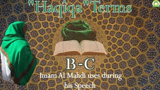 "Haqîqa" Terms Imam Al Mahdi uses during his Speech: letters (B-C)