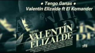 Valentin Elizalde - Tengo Ganas FT El Komander