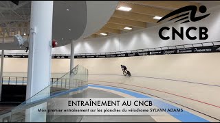 Mon premier entraînement sur les planches du nouveau vélodrome SYLVAN ADAMS du CNCB.