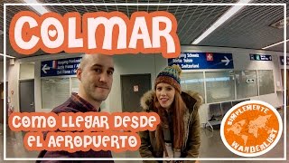 Como llegar a Colmar desde el aeropuerto - BASEL AIRPORT -  Euroairport - VIAJE A COLMAR CAPITULO 2