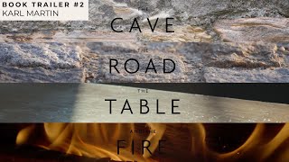 The Cave, The Road, The Table & The Fire - Book Trailer 2 | KARL MARTIN of Arable