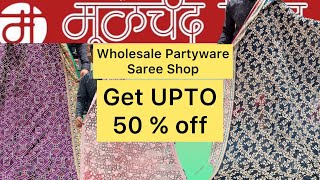 Wholesale Party Ware saree- Moolchand Mill@Snehalarajpure