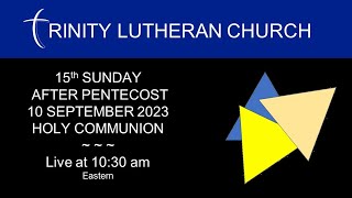 WORSHIP: 15th SUNDAY AFTER PENTECOST  | 10 SEPTEMBER 2023