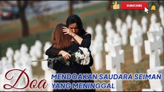 DOA MENDOAKAN SAUDARA SEIMAN YANG MENINGGAL