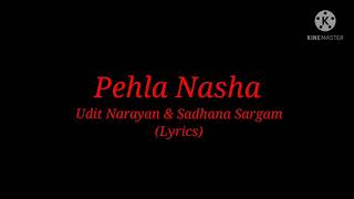 Song: Pehla Nasha (Lyrics) By Udit Narayan & Sadhana Sargam