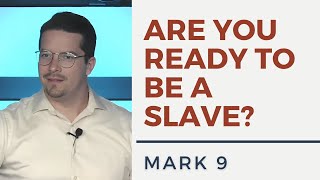 Jesus Followers are Slaves | Mark 9 - Sermon Clip