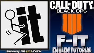 COD BO4 Black Ops 4 " F*C* IT " Screw It Emblem Tutorial Guide How To Make