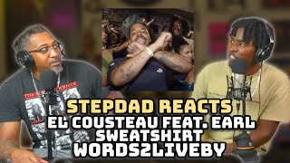 STEPDAD REACTS to El Cousteau feat. Earl Sweatshirt - Words2LiveBy