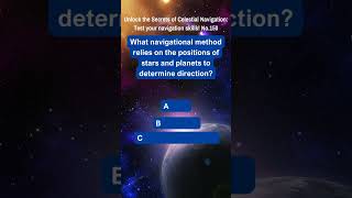 Unlock the Secrets of Celestial Navigation Test Your Navigation Skills No 150