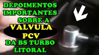 VALVULA PCV da BS TURBO LITORAL (DEPOIMENTOS IMPORTANTES)