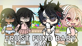 Trust fund baby || GLMV