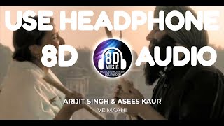 Ve Maahi - 8D AUDIO | Music Enthusiasm Bollywood