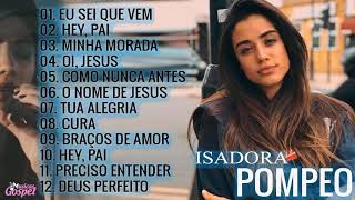 Isadora Pompeo Cd Completo - As Melhores Músicas De Hino São Melhor Tocadas 2020