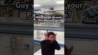 When you keep asking parts guy when will your parts arrive? #automobile #chevy #gmc #autobody