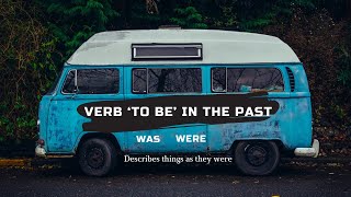 Verb ‘to be’ in the past. Describes things as they were. Was/Were.