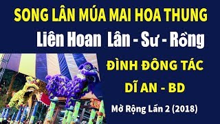 Múa Song Lân   Mai Hoa Thung   Liên Hoan   Lân - Sư - Rồng