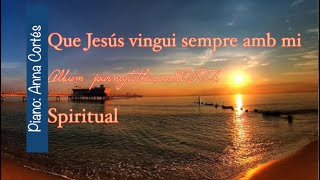 Qie Jesús vingui sempre amb mi