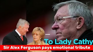 Sir Alex Ferguson pays emotional tribute to Lady Cathy