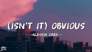 Alessia Cara - (Isn't It) Obvious / Lyrics