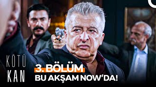 Kötü Kan 3. Bölümüyle Bu Akşam 20.00'de NOW'da! 💥