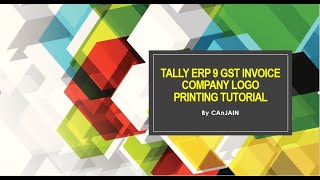 Tally Erp 9 GST Invoice Company Logo Printing Tutorial