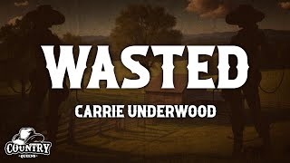 Carrie Underwood - Wasted (Lyrics)