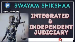 INTEGRATED & INDEPENDENT JUDICIARY | SWAYAM SHIKSHAA