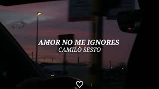 Amor no me ignores...