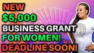 $5000 Business Grant for Women | Deadline Coming Up Soon!