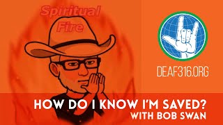 How do I know I'm saved? (ASL) | with Bob Swan