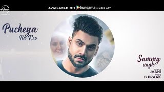 Latest Punjabi  Song  | Pucheya Na Karo | Sammy Singh | Jaani | B Praak