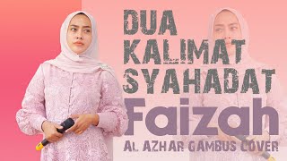 DUA KALIMAT SYAHADAT | Faizah | Al - Azhar Gambus Cover