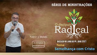 SÉRIE DE MINISTRAÇÕES BASEADA NO LIVRO "O DISCÍPULO RADICAL" - CULTO DE DOMINGO - 21/07/2024