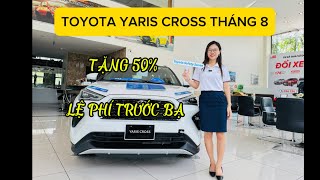 BÁO GIÁ TOYOTA YARIS CROSS THÁNG 8/2024 | GIẢM NGAY 50% LỆ PHÍ TRƯỚC BẠ | TOYOTA PHÁP VÂN