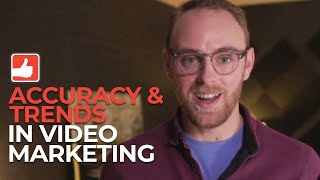 Addressing Accuracy and Trends in Video Marketing