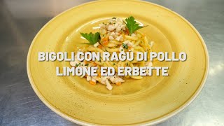 Bigoli con ragù di pollo, limone ed erbette - CHEF LUCA