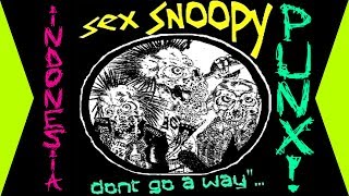 SeX Snoopy - Don't Go A Way ... (INDONESIA STREETPUNK 2009)