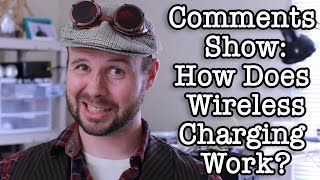 Comments Show: How Does Wireless Charging Work?