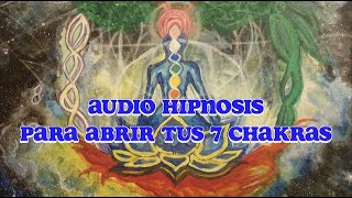 Audio Hipnosis para abrir los 7 chakras