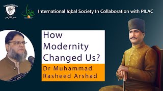 How Modernity Changed Us |  Dr. Muhammad Rasheed Arshad | ڈاکٹر محمد رشید ارشد