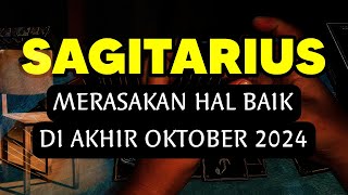 SAGITARIUS MERASAKAN HAL BAIK AKHIR OKTOBER 2024