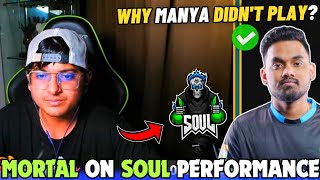 Mortal Reply on SouL Low Performance in BGMS😳 Why Manya Didn't Play?✅ Team SouL🚀