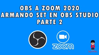 Transmitir de OBS a Zoom 2020 - Armando set en OBS Studio | Parte 2