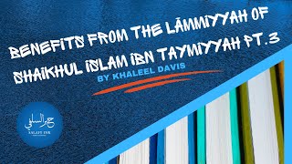 Benefits From The Lāmmiyyah Of Shaikhul Islam Ibn Taymiyyah Pt.3