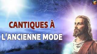 CANTIQUES  À L'ANCIENNE MODE  -  HYMNES & LOUANGES -  Musique Gospel et Adoration