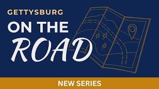 NEW SERIES: Gettysburg on the Road