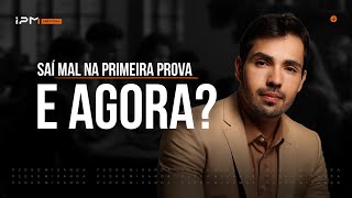 SAÍ MAL NA PRIMEIRA PROVA, E AGORA?