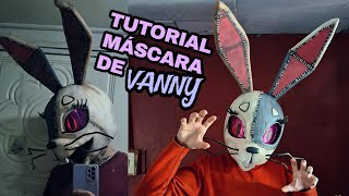 ASÍ HICE la MÁSCARA de VANNY de FIVE NIGHTS AT FREDDY'S TUTORIAL MÁSCARA CARDBOARD FOAM / FNAF